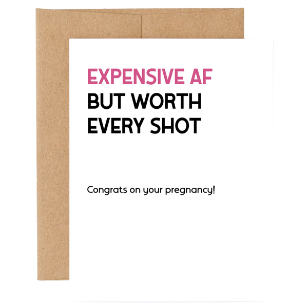 Expensive AF But Worth Every Shot IVF Pregnancy Card