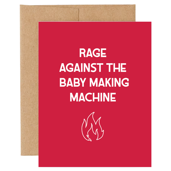Rage Against the Baby Making Machine