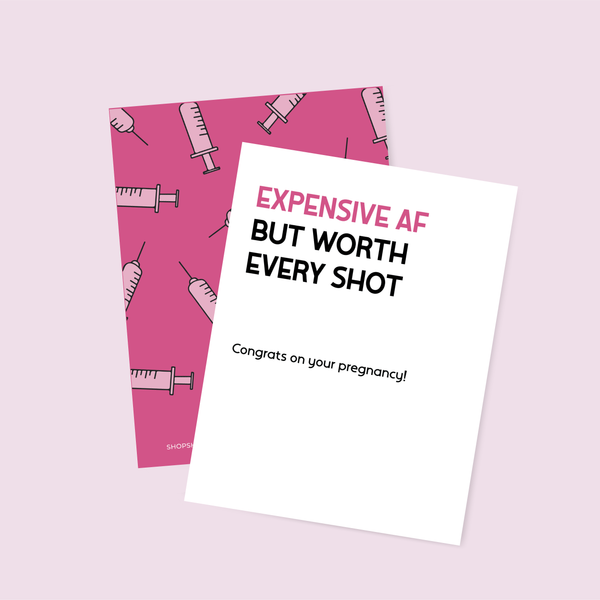Expensive AF But Worth Every Shot IVF Pregnancy Card