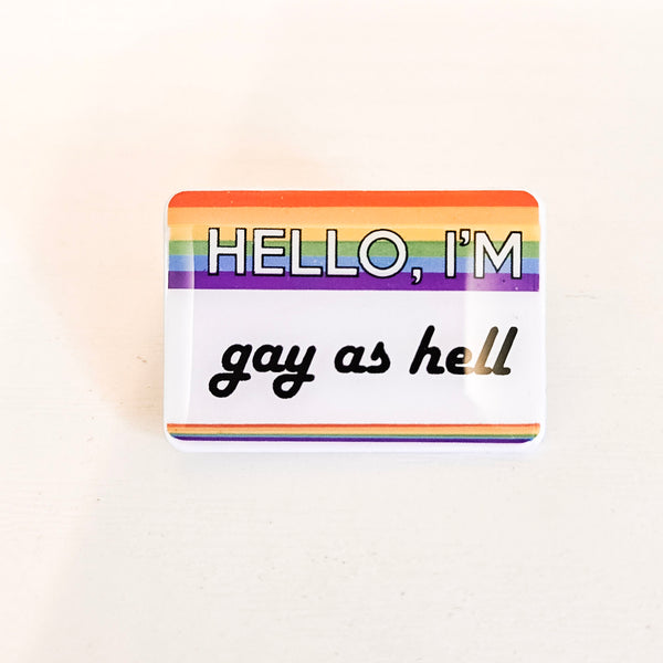 Hello, I'm gay as hell pin
