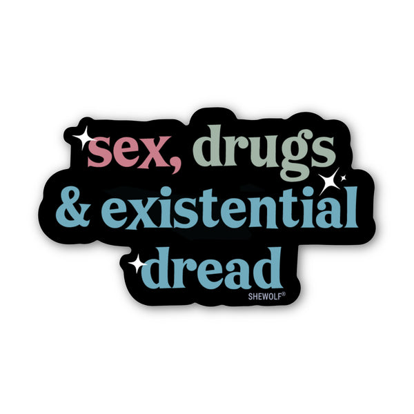 Sex, Drugs & Existential Dread