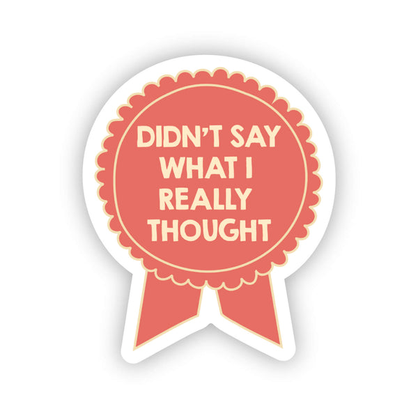 Didn't say what I really thought sticker